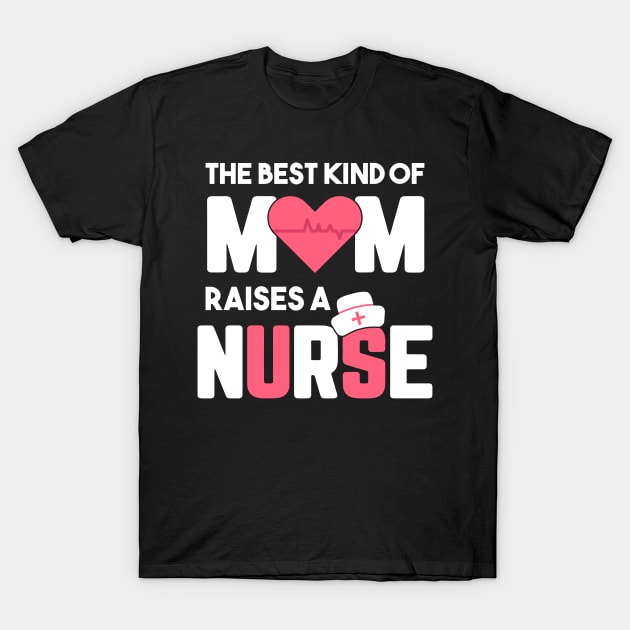 Best Kind Of Mom Raises A Nurse T-Shirt by Hannah's Bear Tees